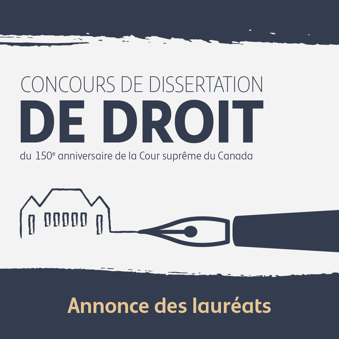 Image portant le texte « Concours de dissertation de droit du 150e anniversaire de la Cour suprême du Canada » et « Annonce des lauréats »